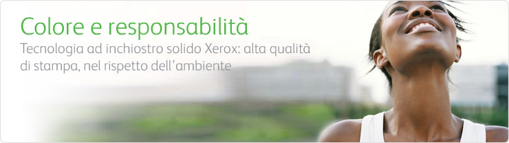 Colore e responsabilit�. Tecnologia ad inchiostro solido Xerox: alta qualit� di stampa, nel rispetto dell�ambiente